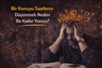Bir Konuyu Saatlerce Düşünmek Neden Bu Kadar Yorucu