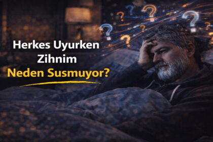 Herkes Uyurken Zihnim Neden Susmuyor?